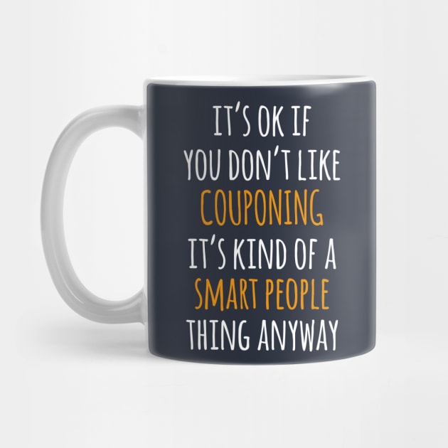 Couponing Funny Gift Idea | It's Ok If You Don't Like Couponing by khoula252018